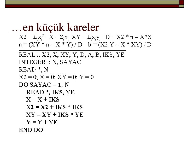 …en küçük kareler X 2 = Σixi 2 X = Σixi XY = Σixiyi