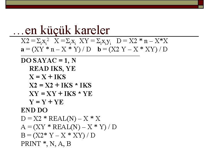 …en küçük kareler X 2 = Σixi 2 X = Σixi XY = Σixiyi