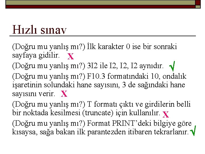 Hızlı sınav (Doğru mu yanlış mı? ) İlk karakter 0 ise bir sonraki sayfaya