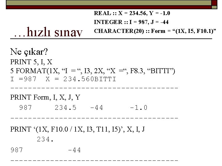 …hızlı sınav REAL : : X = 234. 56, Y = -1. 0 INTEGER