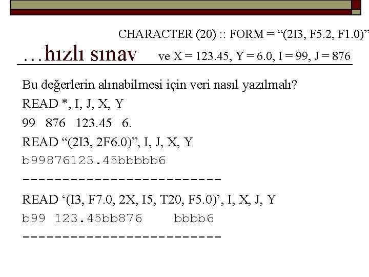 CHARACTER (20) : : FORM = “(2 I 3, F 5. 2, F 1.