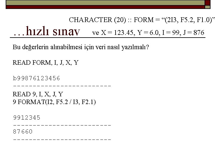 CHARACTER (20) : : FORM = “(2 I 3, F 5. 2, F 1.