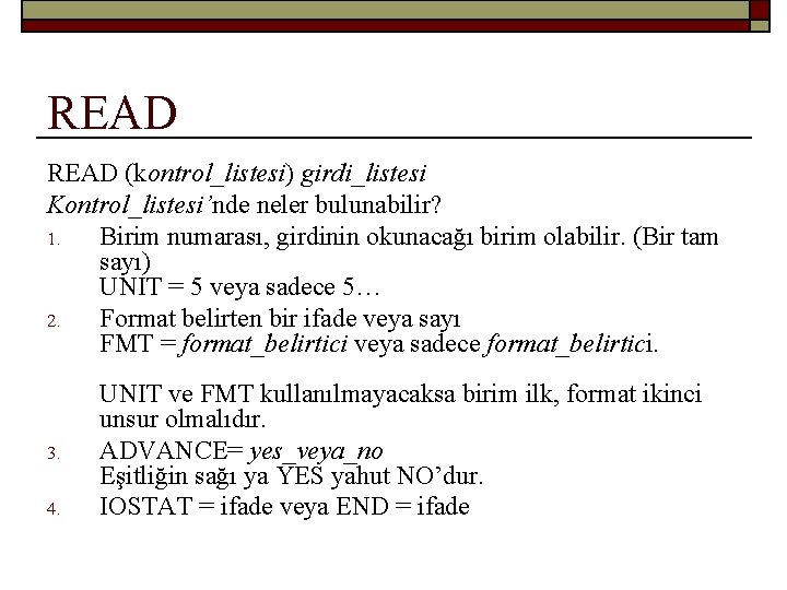 READ (kontrol_listesi) girdi_listesi Kontrol_listesi’nde neler bulunabilir? 1. Birim numarası, girdinin okunacağı birim olabilir. (Bir