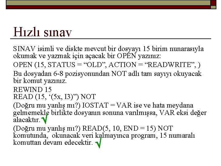 Hızlı sınav SINAV isimli ve diskte mevcut bir dosyayı 15 birim nunarasıyla okumak ve