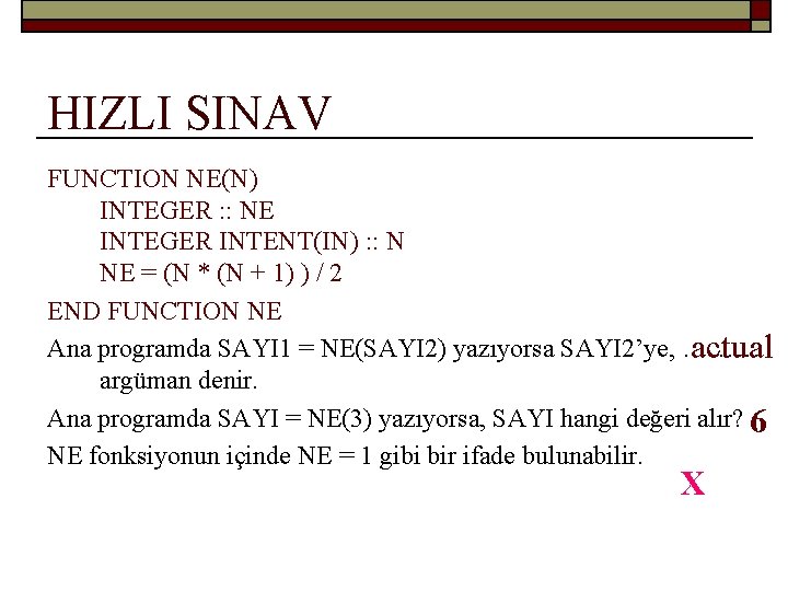 HIZLI SINAV FUNCTION NE(N) INTEGER : : NE INTEGER INTENT(IN) : : N NE