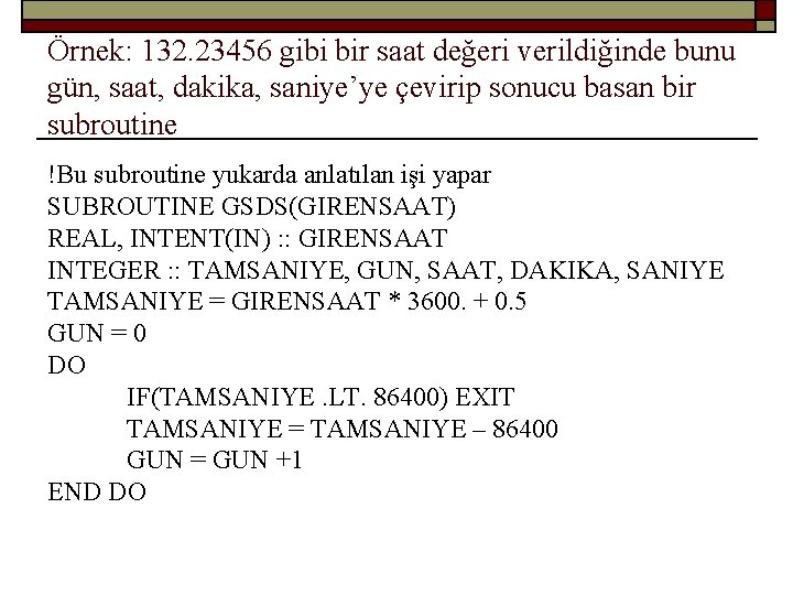 Örnek: 132. 23456 gibi bir saat değeri verildiğinde bunu gün, saat, dakika, saniye’ye çevirip