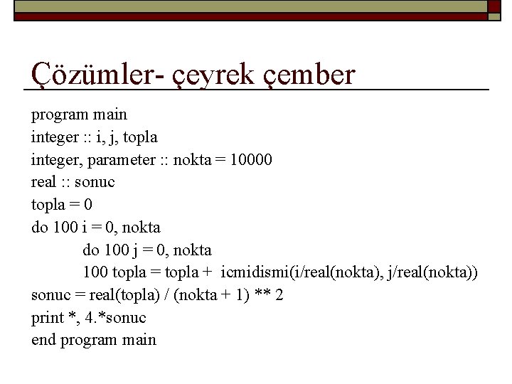 Çözümler- çeyrek çember program main integer : : i, j, function topla icmidismi(x, y)