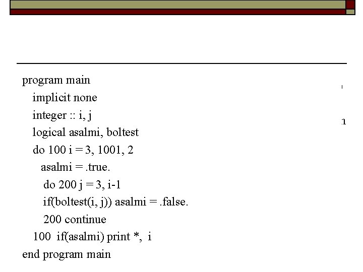 program main logical function boltest(sayi, bolen) implicit none integer, intent(in): : sayi, bolen integer