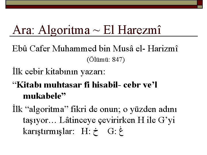 Ara: Algoritma ~ El Harezmî Ebû Cafer Muhammed bin Musâ el- Harizmî (Ölümü: 847)