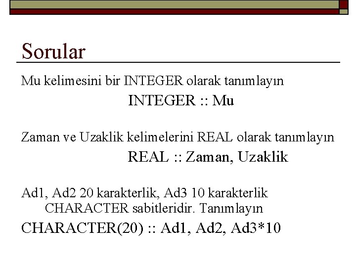 Sorular Mu kelimesini bir INTEGER olarak tanımlayın INTEGER : : Mu Zaman ve Uzaklik