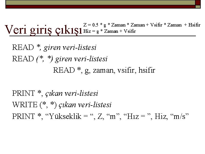 Veri giriş çıkışı Z = 0. 5 * g * Zaman + Vsifir *