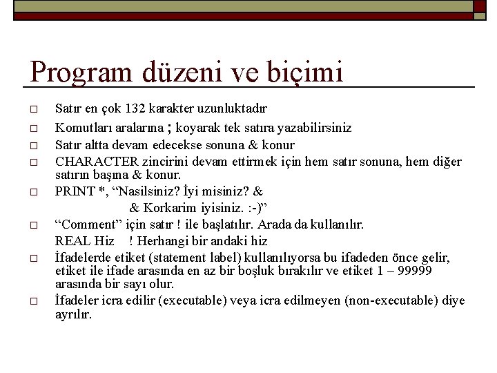 Program düzeni ve biçimi o o o o Satır en çok 132 karakter uzunluktadır