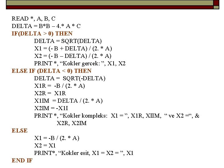 READ *, A, B, C DELTA = B*B – 4. * A * C