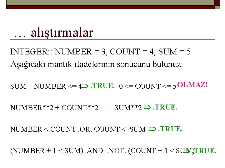 … alıştırmalar INTEGER: : NUMBER = 3, COUNT = 4, SUM = 5 Aşağıdaki