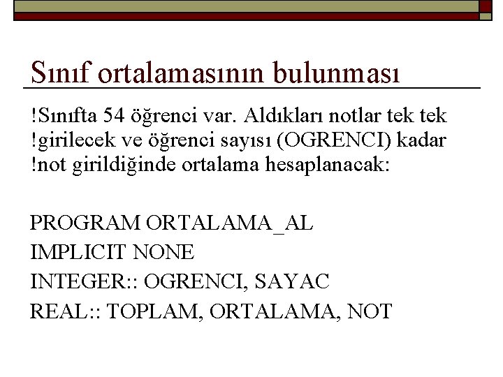 Sınıf ortalamasının bulunması !Sınıfta 54 öğrenci var. Aldıkları notlar tek !girilecek ve öğrenci sayısı