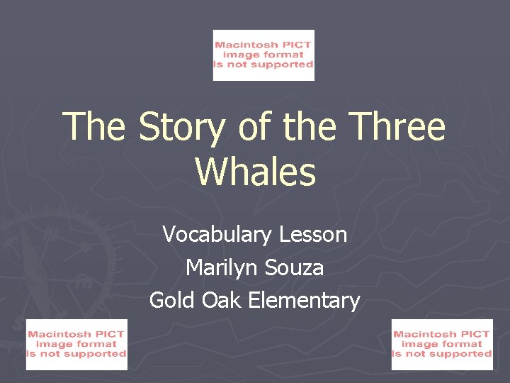 The Story of the Three Whales Vocabulary Lesson Marilyn Souza Gold Oak Elementary 