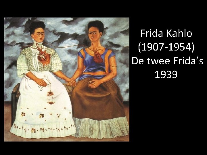 Frida Kahlo (1907 -1954) De twee Frida’s 1939 