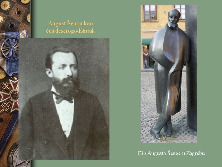 August Šenoa kao četrdesetogodišnjak Kip Augusta Šenoe u Zagrebu 