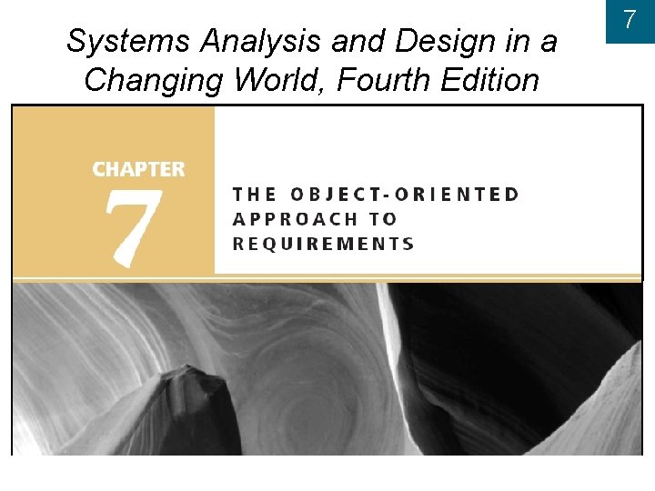 Systems Analysis and Design in a Changing World, Fourth Edition 7 