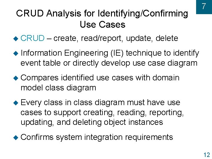 CRUD Analysis for Identifying/Confirming Use Cases u CRUD 7 – create, read/report, update, delete