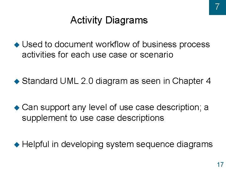 7 Activity Diagrams u Used to document workflow of business process activities for each