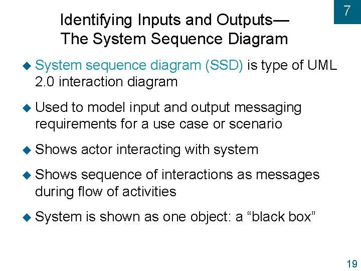 Identifying Inputs and Outputs— The System Sequence Diagram 7 u System sequence diagram (SSD)