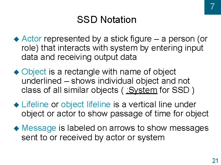 7 SSD Notation u Actor represented by a stick figure – a person (or