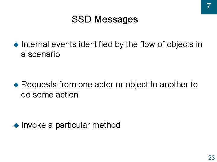 7 SSD Messages u Internal events identified by the flow of objects in a