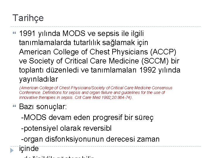 Tarihçe 1991 yılında MODS ve sepsis ile ilgili tanımlamalarda tutarlılık sağlamak için American College