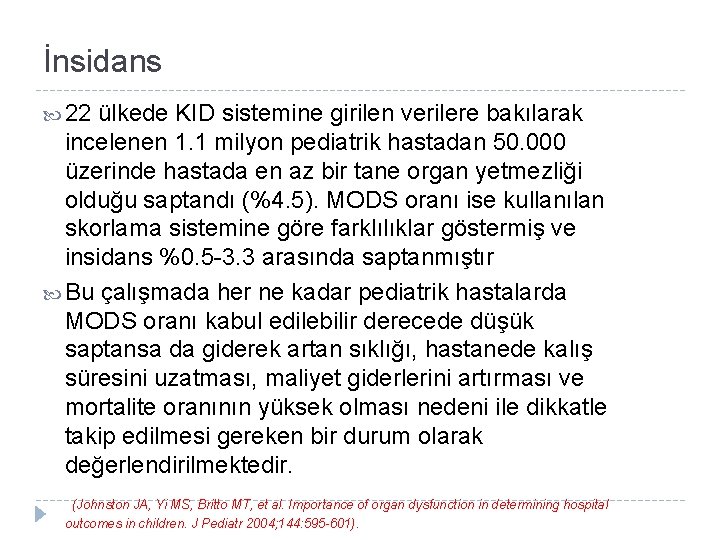 İnsidans 22 ülkede KID sistemine girilen verilere bakılarak incelenen 1. 1 milyon pediatrik hastadan