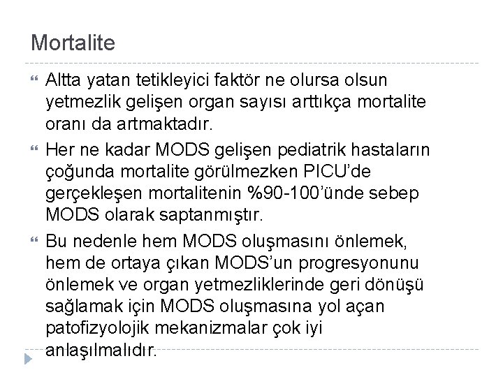 Mortalite Altta yatan tetikleyici faktör ne olursa olsun yetmezlik gelişen organ sayısı arttıkça mortalite