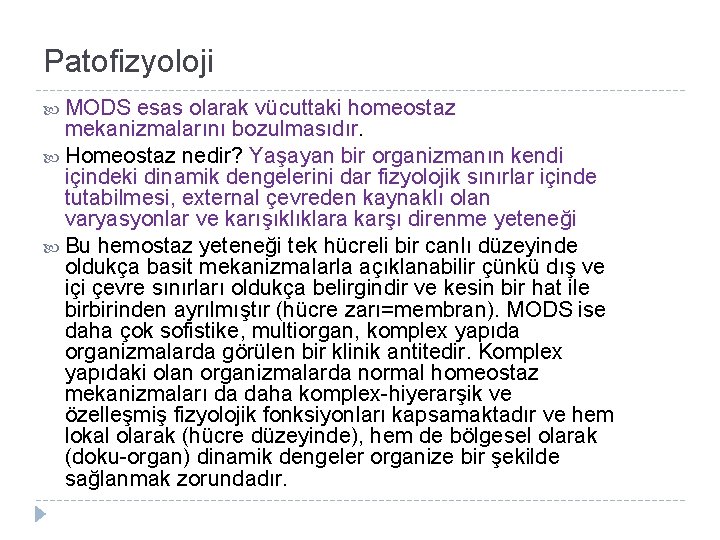 Patofizyoloji MODS esas olarak vücuttaki homeostaz mekanizmalarını bozulmasıdır. Homeostaz nedir? Yaşayan bir organizmanın kendi