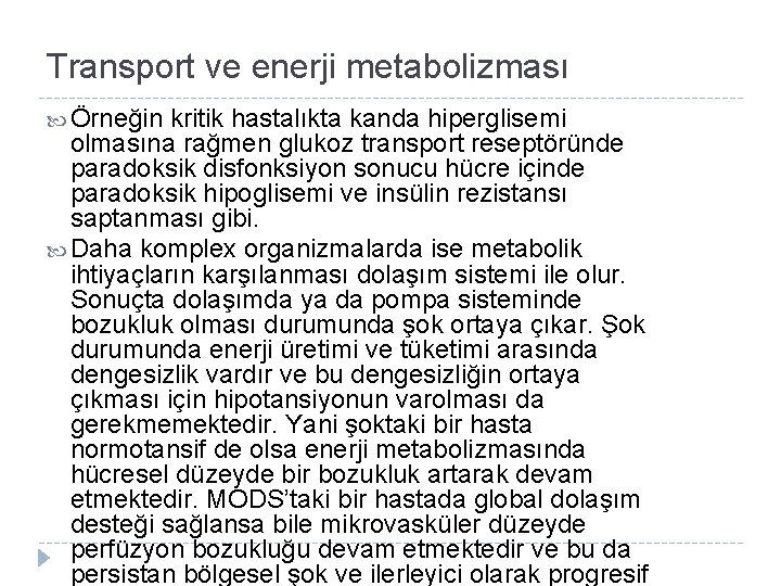 Transport ve enerji metabolizması Örneğin kritik hastalıkta kanda hiperglisemi olmasına rağmen glukoz transport reseptöründe