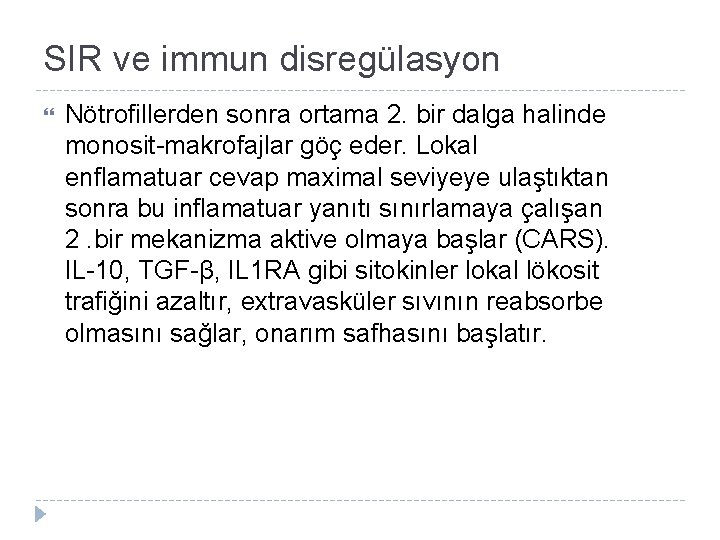 SIR ve immun disregülasyon Nötrofillerden sonra ortama 2. bir dalga halinde monosit-makrofajlar göç eder.