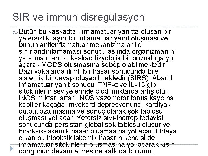 SIR ve immun disregülasyon Bütün bu kaskadta , inflamatuar yanıtta oluşan bir yetersizlik, aşırı