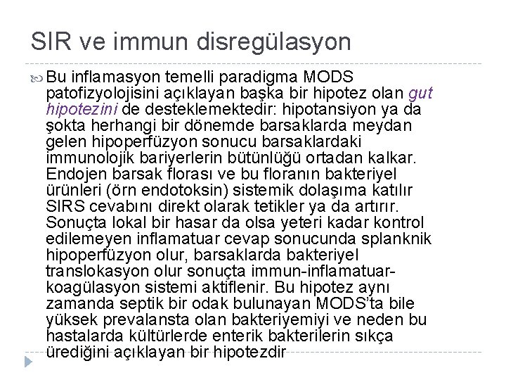 SIR ve immun disregülasyon Bu inflamasyon temelli paradigma MODS patofizyolojisini açıklayan başka bir hipotez