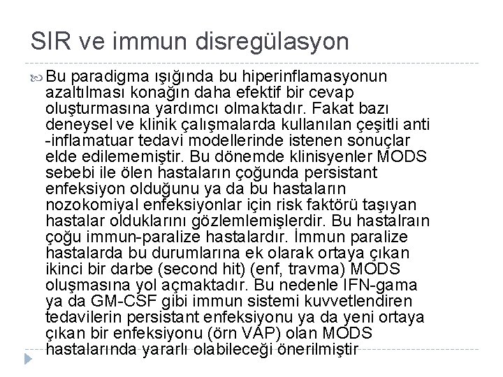 SIR ve immun disregülasyon Bu paradigma ışığında bu hiperinflamasyonun azaltılması konağın daha efektif bir