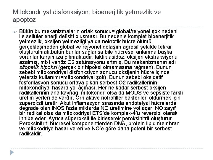 Mitokondriyal disfonksiyon, bioenerjitik yetmezlik ve apoptoz Bütün bu mekanizmaların ortak sonucu= global/rejyonel şok nedeni