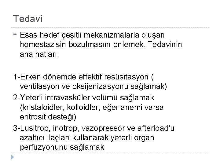 Tedavi Esas hedef çeşitli mekanizmalarla oluşan homestazisin bozulmasını önlemek. Tedavinin ana hatları: 1 -Erken