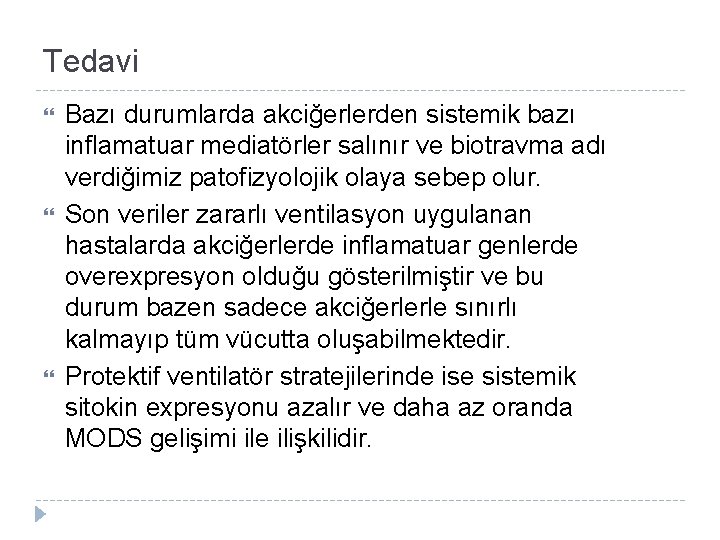 Tedavi Bazı durumlarda akciğerlerden sistemik bazı inflamatuar mediatörler salınır ve biotravma adı verdiğimiz patofizyolojik