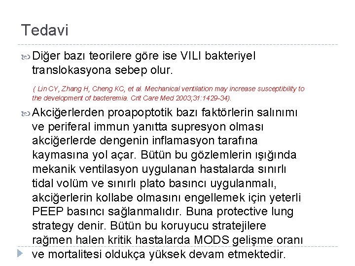 Tedavi Diğer bazı teorilere göre ise VILI bakteriyel translokasyona sebep olur. ( Lin CY,