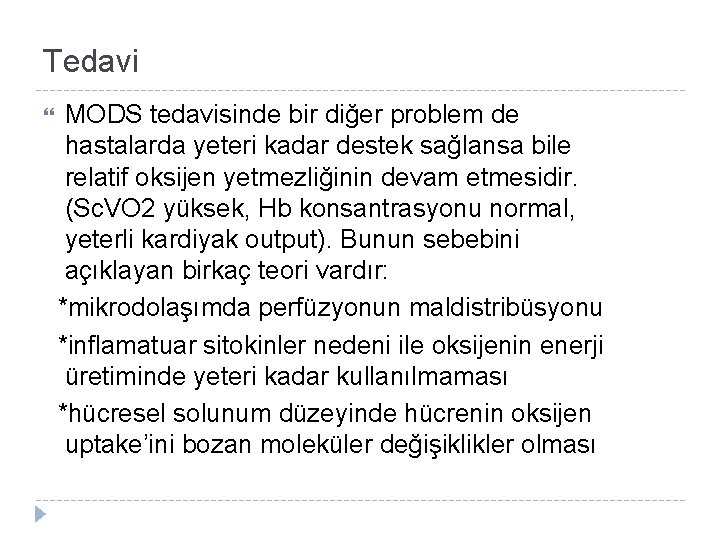 Tedavi MODS tedavisinde bir diğer problem de hastalarda yeteri kadar destek sağlansa bile relatif