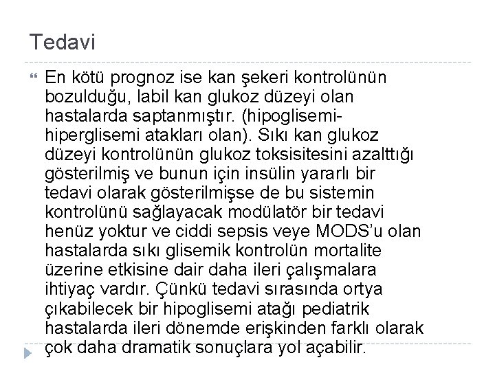 Tedavi En kötü prognoz ise kan şekeri kontrolünün bozulduğu, labil kan glukoz düzeyi olan