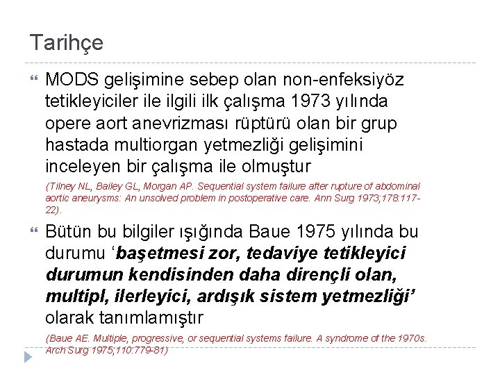 Tarihçe MODS gelişimine sebep olan non-enfeksiyöz tetikleyiciler ile ilgili ilk çalışma 1973 yılında opere