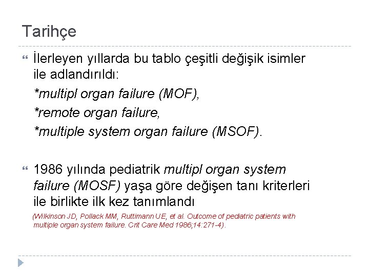 Tarihçe İlerleyen yıllarda bu tablo çeşitli değişik isimler ile adlandırıldı: *multipl organ failure (MOF),