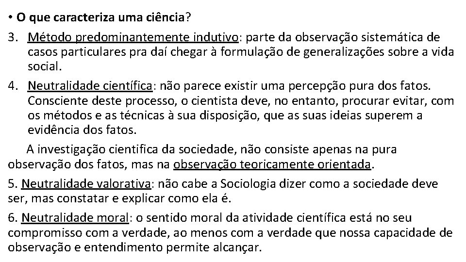  • O que caracteriza uma ciência? 3. Método predominantemente indutivo: parte da observação