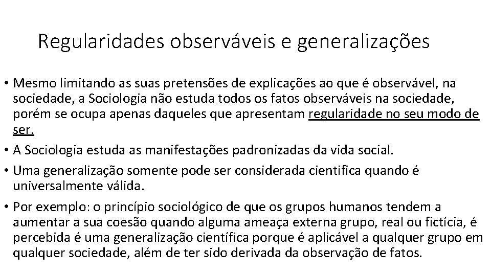 Regularidades observáveis e generalizações • Mesmo limitando as suas pretensões de explicações ao que