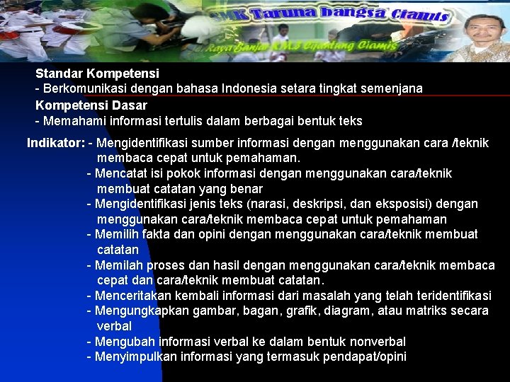 Standar Kompetensi - Berkomunikasi dengan bahasa Indonesia setara tingkat semenjana Kompetensi Dasar - Memahami