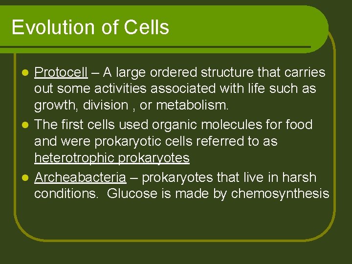 Evolution of Cells Protocell – A large ordered structure that carries out some activities