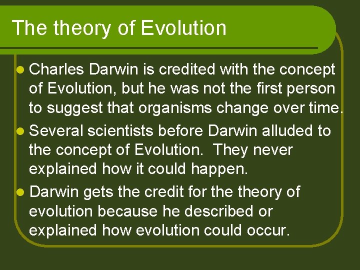 The theory of Evolution l Charles Darwin is credited with the concept of Evolution,